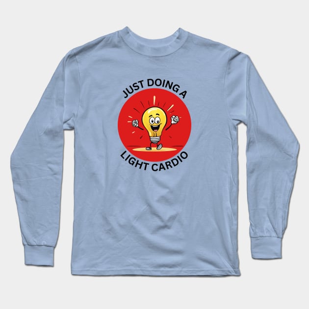 Just Doing A Light Cardio | Light Bulb Pun Long Sleeve T-Shirt by Allthingspunny